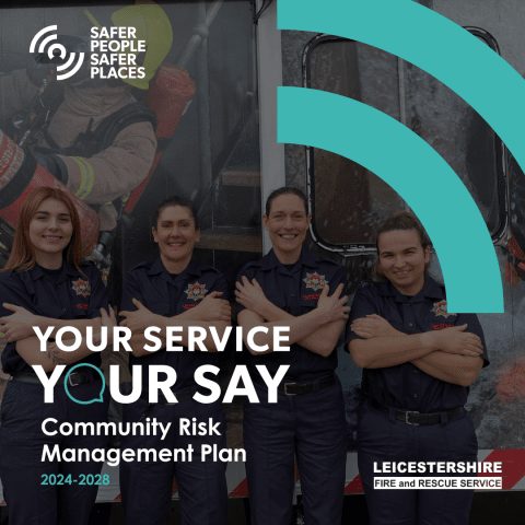 Your Service, Your Say – Leicestershire Fire and Rescue Service Invites Public Input on the Community Risk Management Plan (CRMP) for 2024-2028